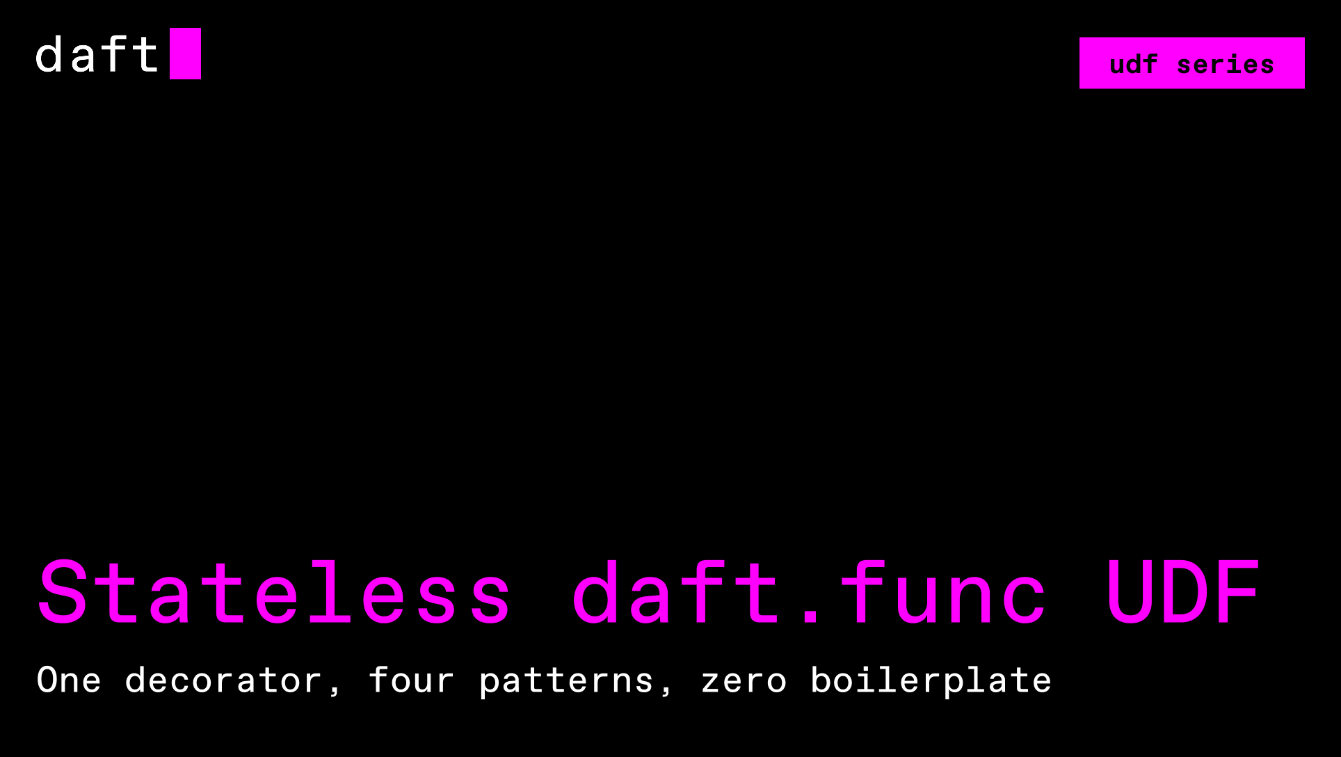 Stateless UDFs with daft.func - four patterns, one decorator